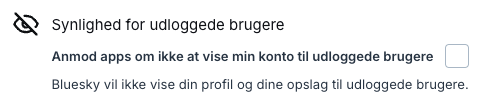 Kryds feltet af, hvis du kun vil have dine posts vist for indloggede Bluesky-brugere.