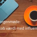 morgenmøde-influenter influencer marketing "casper finn olsen" "lisbeth kiel" "sarah vangsgaard winge" værdi med influenter