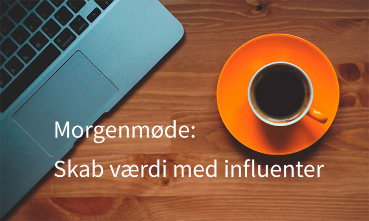 morgenmøde-influenter influencer marketing "casper finn olsen" "lisbeth kiel" "sarah vangsgaard winge" værdi med influenter